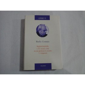   Opere VI -  SUPRAVIETUIRILE -  4.Pe vremea cind nu ma gandeam la moarte. 5. Gargaunii  -  RADU  COSASU 